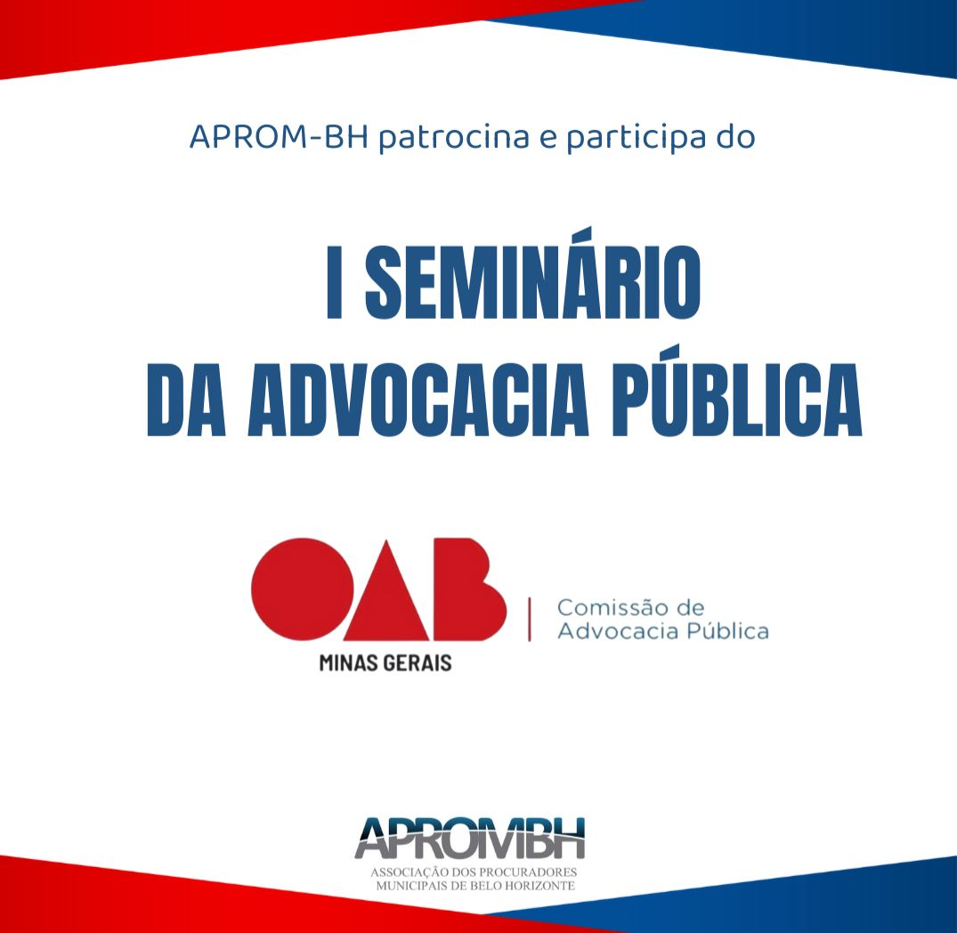 Leia mais sobre o artigo APROM-BH apoia e participa do 1º Seminário da Advocacia Pública na OAB/MG